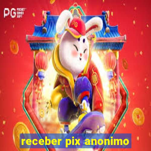 receber pix anonimo